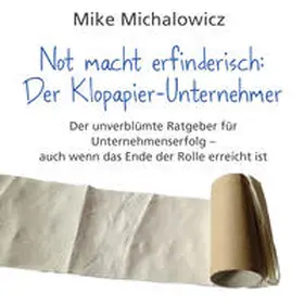 Michalowicz |  Not macht erfinderisch: Der Klopapier-Unternehmer | Sonstiges |  Sack Fachmedien