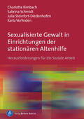 Rimbach / Steinfort-Diedenhofen / Schmidt |  Sexualisierte Gewalt in Einrichtungen der stationären Altenhilfe | Buch |  Sack Fachmedien