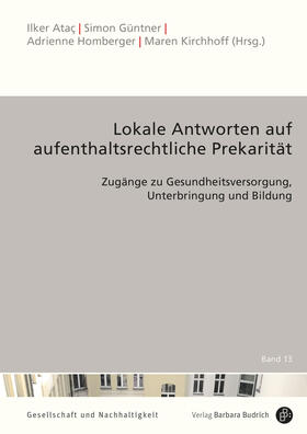 Ataç / Güntner / Kirchhoff |  Lokale Antworten auf aufenthaltsrechtliche Prekarität | Buch |  Sack Fachmedien