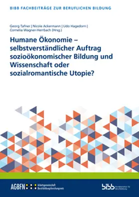 Tafner / Bundesinstitut für Berufsbildung / Ackermann |  Humane Ökonomie - selbstverständlicher Auftrag sozioökonomischer Bildung und Wissenschaft oder sozialromantische Utopie? | Buch |  Sack Fachmedien
