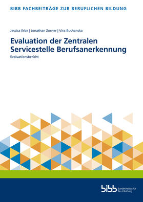 Erbe / Zorner / Bushanska |  Evaluation der Zentralen Servicestelle Berufsanerkennung | Buch |  Sack Fachmedien