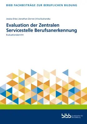 Erbe / Zorner / Bushanska |  Evaluation der Zentralen Servicestelle Berufsanerkennung | Buch |  Sack Fachmedien