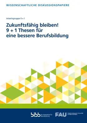Bundesinstitut für Berufsbildung |  Zukunftsfähig bleiben! 9 + 1 Thesen für eine bessere Berufsbildung | Buch |  Sack Fachmedien