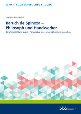 Ulrich / Bundesinstitut für Berufsbildung |  Ulrich, J: Baruch de Spinoza - Philosoph und Handwerker | Buch |  Sack Fachmedien