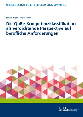 Bundesinstitut für Berufsbildung / Krebs / Maier |  Die QuBe-Kompetenzklassifikation als verdichtende Perspektive auf berufliche Anforderungen | Buch |  Sack Fachmedien