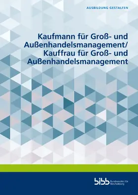 Bundesinstitut für Berufsbildung / Bötticher / Isabel Annang |  Kaufmann für Groß- und Außenhandelsmanagement/Kauffrau für Groß- und Außenhandelsmanagement | Buch |  Sack Fachmedien