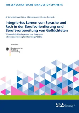 Settelmeyer / Schneider / Münchhausen |  Integriertes Lernen von Sprache und Fach in der Berufsorientierung und Berufsvorbereitung von Geflüchteten | Buch |  Sack Fachmedien