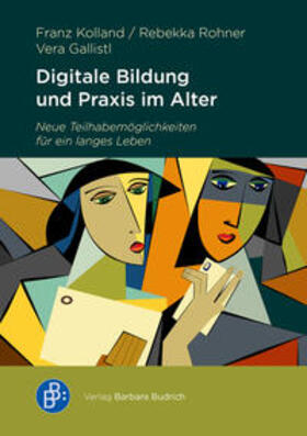 Kolland / Rohner / Gallistl | Digitale Bildung und digitale Praxis im Alter | Buch | 978-3-8474-3030-8 | sack.de