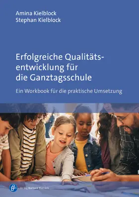 Kielblock |  Erfolgreiche Qualitätsentwicklung für die Ganztagsschule | Buch |  Sack Fachmedien
