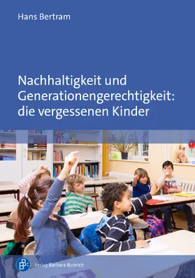 Bertram |  Nachhaltigkeit und Generationengerechtigkeit: die vergessenen Kinder | Buch |  Sack Fachmedien