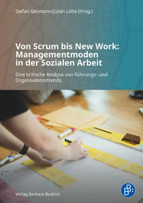Gesmann / Löhe |  Von Scrum bis New Work: Managementmoden in der Sozialen Arbeit | Buch |  Sack Fachmedien