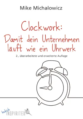 Michalowicz |  Clockwork: Damit dein Unternehmen läuft wie ein Uhrwerk | eBook | Sack Fachmedien