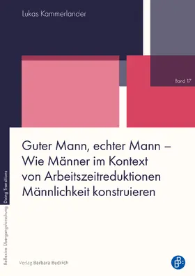 Kammerlander |  Guter Mann, echter Mann – Wie Männer im Kontext von Arbeitszeitreduktionen Männlichkeit konstruieren | eBook | Sack Fachmedien