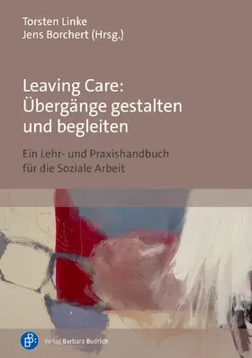 Linke / Borchert |  Leaving Care: Übergänge gestalten und begleiten | eBook | Sack Fachmedien