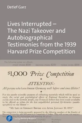 Garz |  Lives Interrupted – The Nazi Takeover and Autobiographical Testimonies from the 1939 Harvard Prize Competition | eBook | Sack Fachmedien