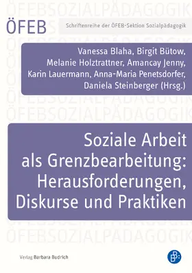 Blaha / Bütow / Holztrattner |  Soziale Arbeit als Grenzbearbeitung: Herausforderungen, Diskurse und Praktiken | Buch |  Sack Fachmedien