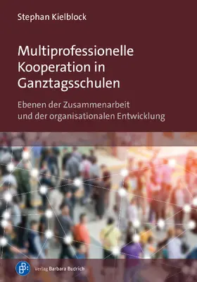 Kielblock |  Multiprofessionelle Kooperation in Ganztagsschulen | Buch |  Sack Fachmedien