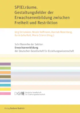 Dinkelaker / Hoffmann / Rosenberg |  SPIELräume. Gestaltungsfelder der Erwachsenenbildung zwischen Freiheit und Restriktion | Buch |  Sack Fachmedien