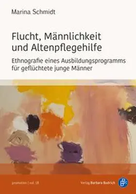 Schmidt | Flucht, Männlichkeit und Altenpflegehilfe | Buch | 978-3-8474-3469-6 | www.sack.de