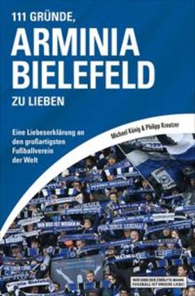 König / Kreutzer | 111 Gründe, Arminia Bielefeld zu lieben | E-Book | sack.de