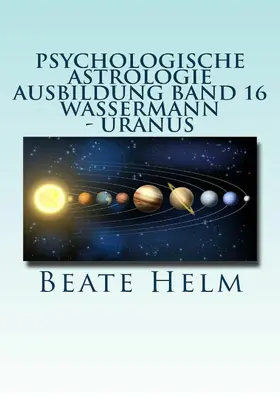Helm |  Psychologische Astrologie - Ausbildung Band 16: Wassermann - Uranus | eBook | Sack Fachmedien