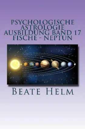 Helm |  Psychologische Astrologie - Ausbildung Band 17: Fische - Neptun | eBook | Sack Fachmedien