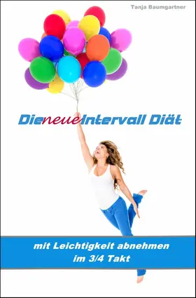 Baumgartner |  Die neue Intervall Diät | eBook | Sack Fachmedien