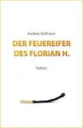 Hoffmann |  Der Feuereifer des Florian H. | eBook | Sack Fachmedien