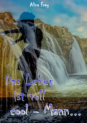 Frey |  Das Leben ist voll cool - Mann... | eBook | Sack Fachmedien