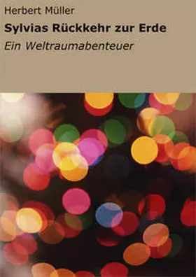 Müller |  Sylvias Rückkehr zur Erde | eBook | Sack Fachmedien