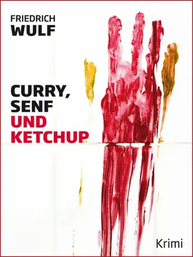 Wulf |  Curry, Senf und Ketchup | eBook | Sack Fachmedien
