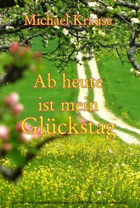 Krause |  Ab heute ist mein Glückstag | eBook | Sack Fachmedien