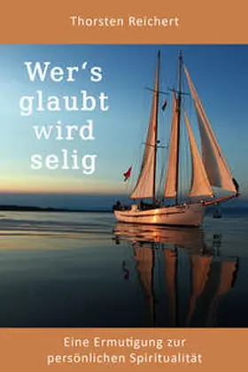 Reichert |  Wer's glaubt wird selig | eBook | Sack Fachmedien
