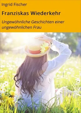 Fischer |  Franziskas Wiederkehr | eBook | Sack Fachmedien