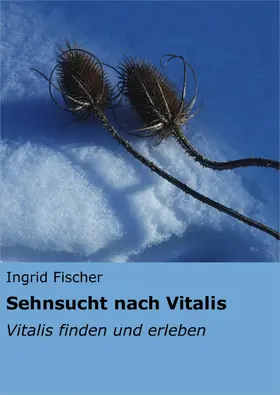 Fischer |  Sehnsucht nach Vitalis | eBook | Sack Fachmedien