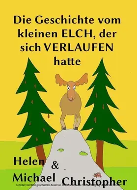 Christopher |  Die Geschichte vom kleinen Elch, der sich verlaufen hatte | eBook | Sack Fachmedien