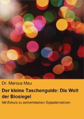Marcus Mau | Der kleine Taschenguide: Die Welt der Biosiegel & Co. | E-Book | sack.de