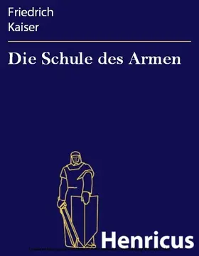 Kaiser |  Die Schule des Armen | eBook | Sack Fachmedien
