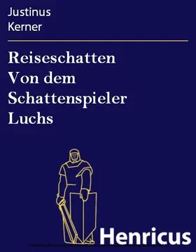 Kerner |  Reiseschatten Von dem Schattenspieler Luchs | eBook | Sack Fachmedien
