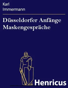 Immermann |  Düsseldorfer Anfänge Maskengespräche | eBook | Sack Fachmedien