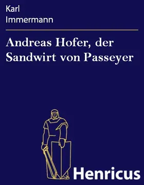 Immermann |  Andreas Hofer, der Sandwirt von Passeyer | eBook | Sack Fachmedien
