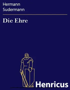 Sudermann |  Die Ehre | eBook | Sack Fachmedien
