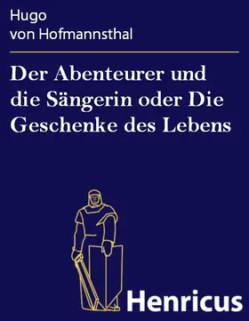Hofmannsthal |  Der Abenteurer und die Sängerin oder Die Geschenke des Lebens | eBook | Sack Fachmedien