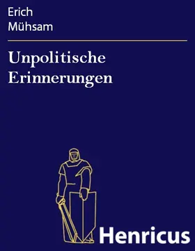 Mühsam |  Unpolitische Erinnerungen | eBook | Sack Fachmedien