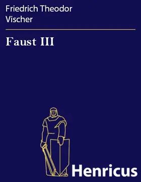 Vischer |  Faust III | eBook | Sack Fachmedien