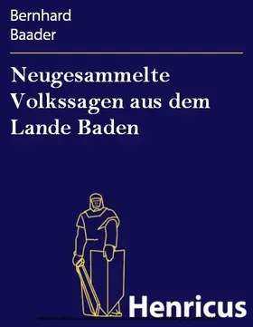 Baader |  Neugesammelte Volkssagen aus dem Lande Baden | eBook | Sack Fachmedien
