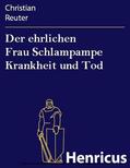 Reuter |  Der ehrlichen Frau Schlampampe Krankheit und Tod | eBook | Sack Fachmedien