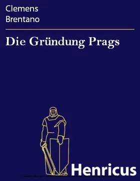 Brentano |  Die Gründung Prags | eBook | Sack Fachmedien