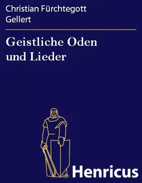 Gellert |  Geistliche Oden und Lieder | eBook | Sack Fachmedien
