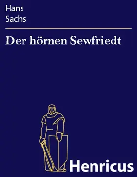 Sachs |  Der hörnen Sewfriedt | eBook | Sack Fachmedien